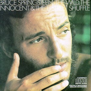 the Wild the Innocent & the E- Street Shuffle ( released: Sept 11, 1973 ) 
